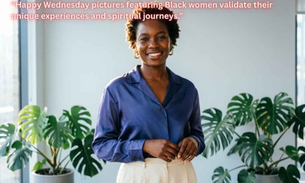 Happy Wednesday Black Woman Images:
Blessings images featuring melanin beauty celebrate divine creation and cultural pride authentically together.