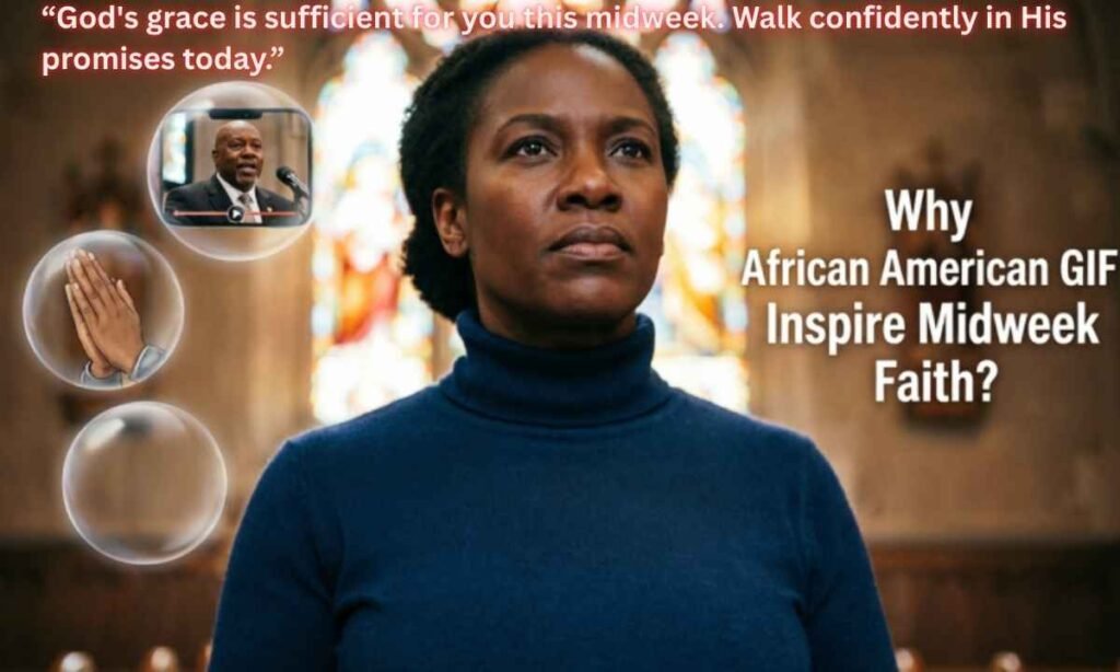 Why African American GIF Inspire Midweek Faith?
“God's grace is sufficient for you this midweek. Walk confidently in His promises today.”