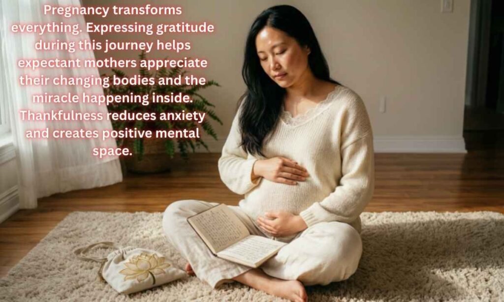 Why Gratitude Matters During Pregnancy:
Pregnancy transforms everything. Expressing gratitude during this journey helps expectant mothers appreciate their changing bodies and the miracle happening inside. Thankfulness reduces anxiety and creates positive mental space.