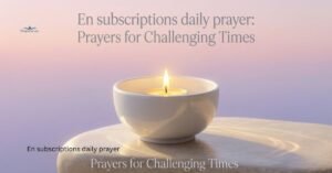 En subscriptions daily prayer Prayers for Challenging Times