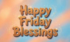 Happy Friday Blessings