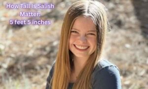 How Tall Is Salish Matter Image: It is written that her age is 5 feet 5 inches.