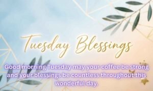 Tuesday Blessings Image: Good morning Tuesday may your coffee be strong and your blessings be countless throughout this wonderful day.