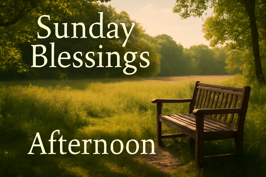 Sunday Afternoon Blessings